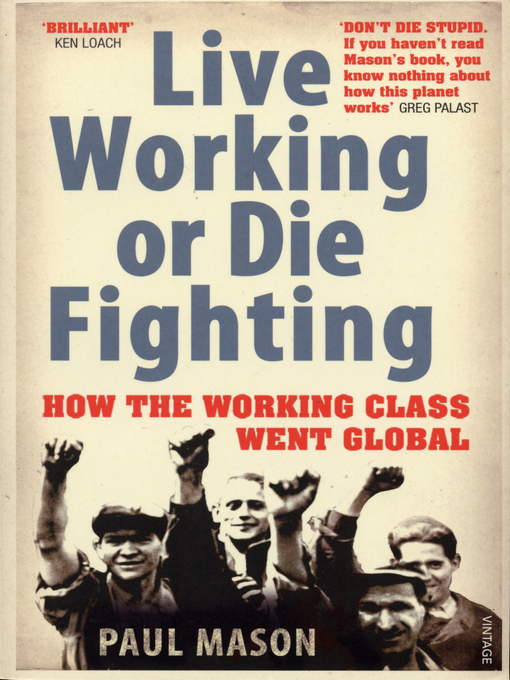 Title details for Live Working or Die Fighting by Paul Mason - Wait list